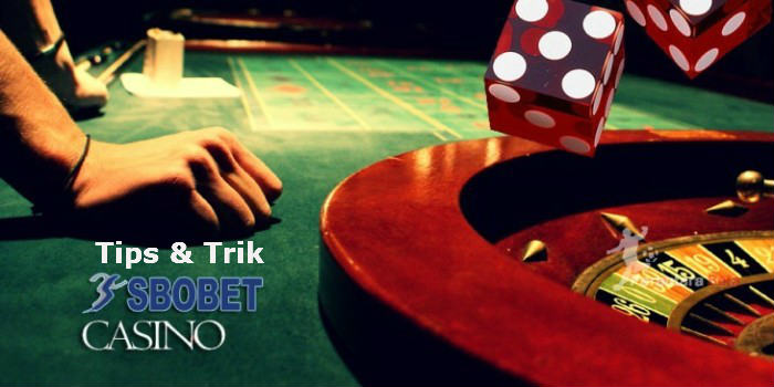 Tips menang main judi casino Sbobet online
